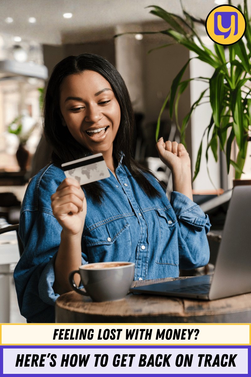 Feeling Lost With Money? Here’s How to Get Back on Track