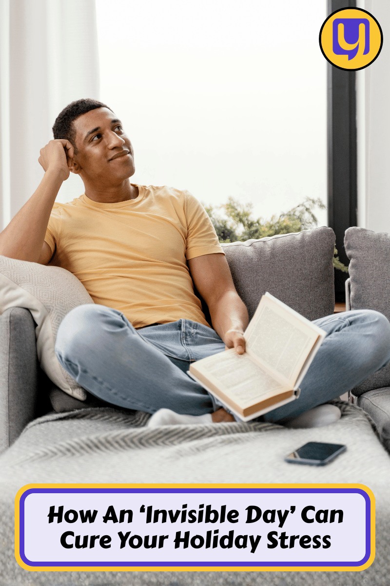 How An 'Invisible Day' Can Cure Your Holiday Stress