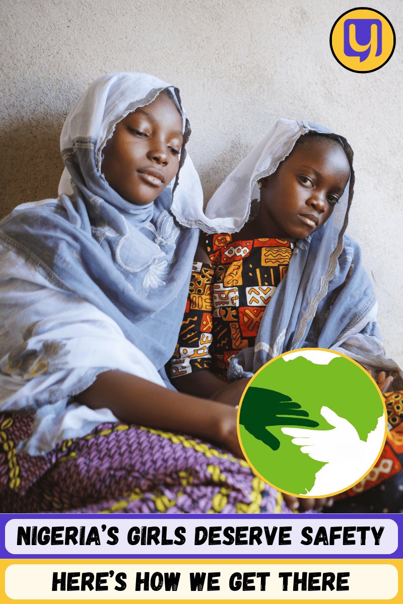 Nigeria’s Girls Deserve Safety: Here’s How We Get There