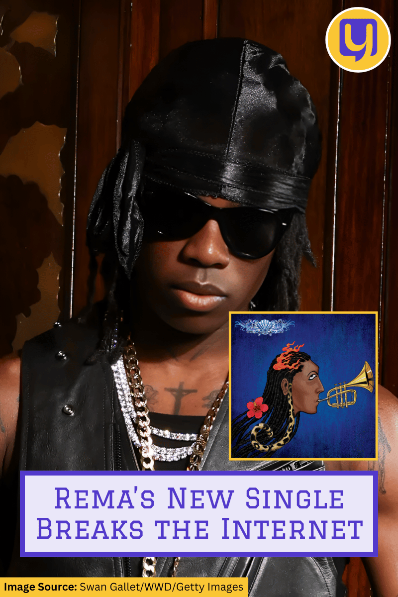 Rema’s New Single Breaks the Internet