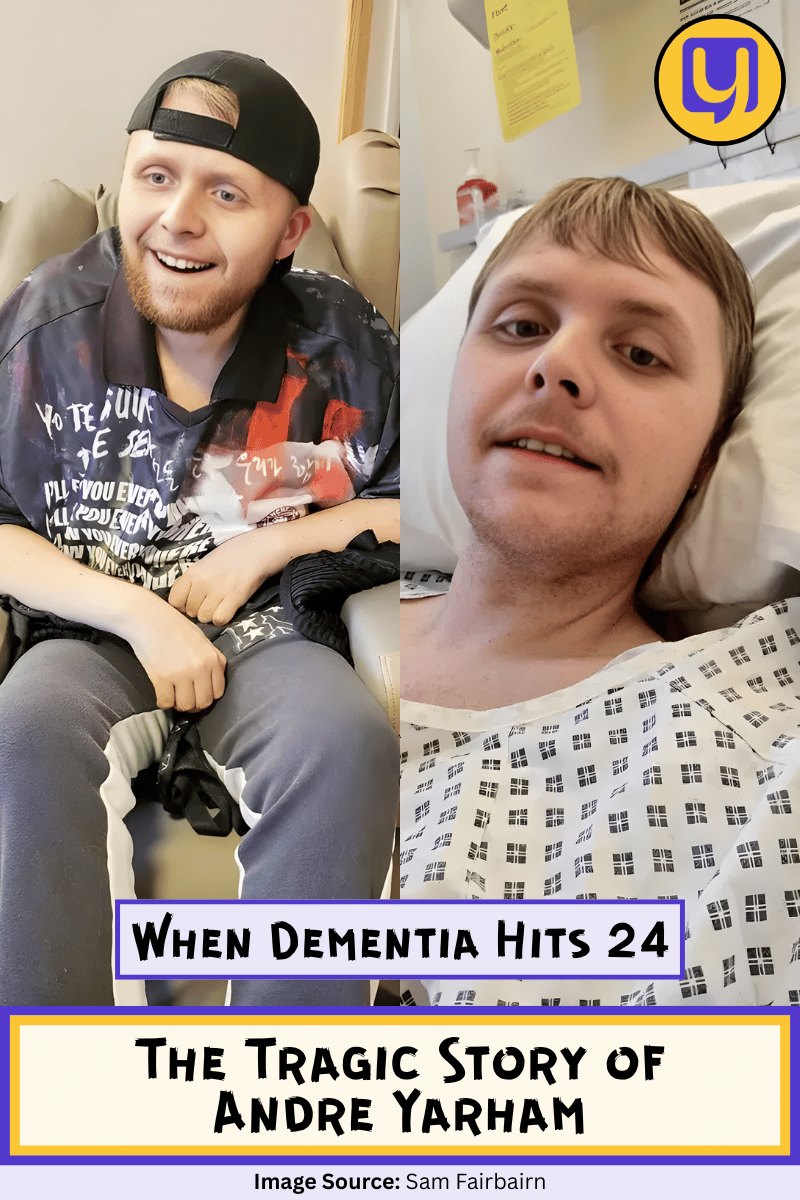 When Dementia Hits 24: The Tragic Story of Andre Yarham