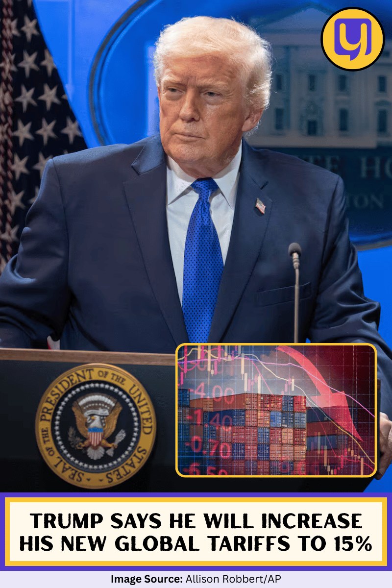 Trump Says He Will Increase His New Global Tariffs to 15%