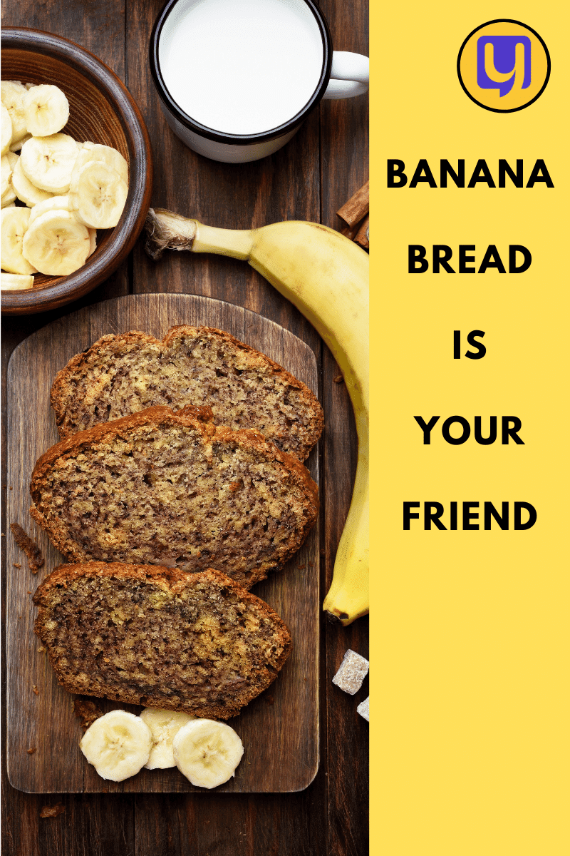 Banana bread is your friend 
